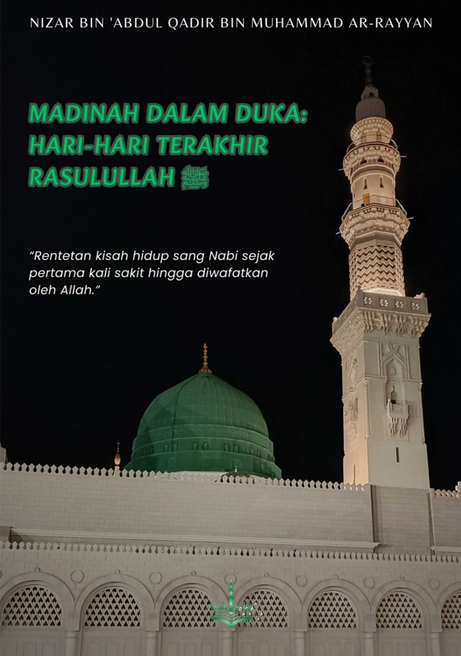 MADINAH DALAM DUKA; HARI-HARI TERAKHIR RASULULLAH