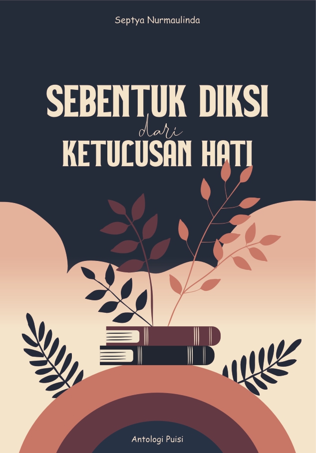 Antologi Puisi: Sebentuk Diksi dari Ketulusan Hati