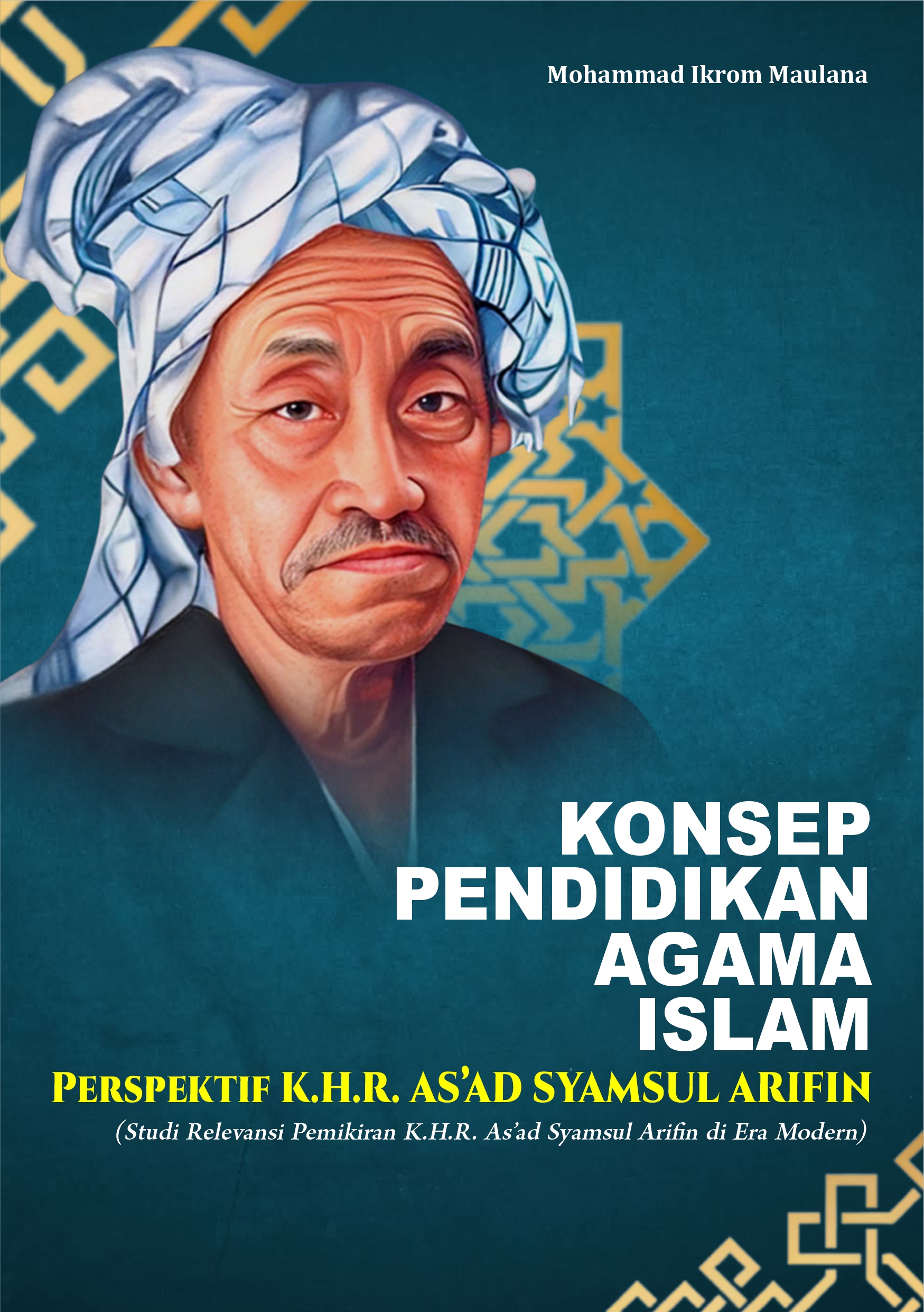 Konsep Pendidikan Agama Islam Perspektif K. H. R. As’ad Syamsul Arifin (Studi Relevansi Pemikiran KHR. As’ad Syamsul Arifin di Era Modern)