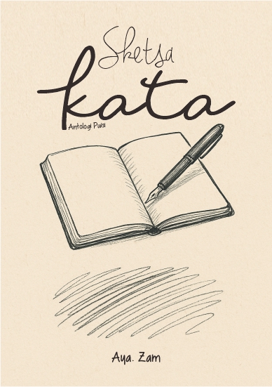 Antologi Puisi Sketsa Kata; Hari ini aku abadikan kata yang menjadi hujan dalam setiap kenangan